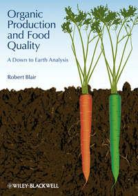 Organic Production and Food Quality. A Down to Earth Analysis, Robert  Blair аудиокнига. ISDN31221641