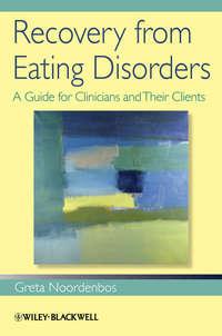 Recovery from Eating Disorders. A Guide for Clinicians and Their Clients - Greta Noordenbos