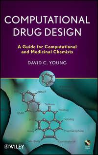 Computational Drug Design. A Guide for Computational and Medicinal Chemists - D. Young