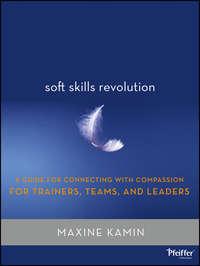 Soft Skills Revolution. A Guide for Connecting with Compassion for Trainers, Teams, and Leaders - M. Kamin