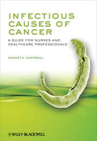 Infectious Causes of Cancer. A Guide for Nurses and Healthcare Professionals - Kenneth Campbell