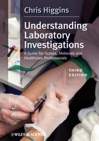 Understanding Laboratory Investigations. A Guide for Nurses, Midwives and Health Professionals, Chris  Higgins аудиокнига. ISDN31221817