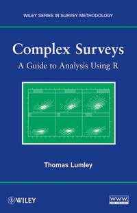 Complex Surveys. A Guide to Analysis Using R - Thomas Lumley