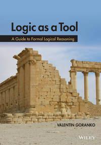 Logic as a Tool. A Guide to Formal Logical Reasoning, Valentin  Goranko audiobook. ISDN31221905