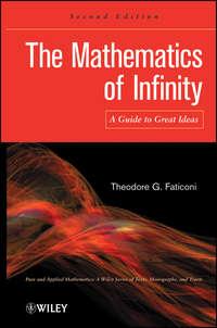 The Mathematics of Infinity. A Guide to Great Ideas - Theodore Faticoni