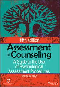 Assessment in Counseling. A Guide to the Use of Psychological Assessment Procedures - Danica Hays