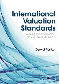 International Valuation Standards. A Guide to the Valuation of Real Property Assets, David  Parker książka audio. ISDN31222001