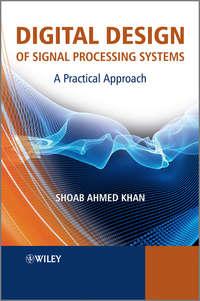 Digital Design of Signal Processing Systems. A Practical Approach - Shoab Khan