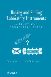 Buying and Selling Laboratory Instruments. A Practical Consulting Guide - Marvin McMaster