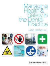 Managing Health and Safety in the Dental Practice. A Practical Guide, Jane  Bonehill audiobook. ISDN31222265