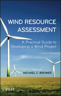 Wind Resource Assessment. A Practical Guide to Developing a Wind Project, Michael  Brower audiobook. ISDN31222369