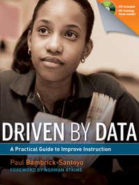Driven by Data. A Practical Guide to Improve Instruction, Paul  Bambrick-Santoyo audiobook. ISDN31222393