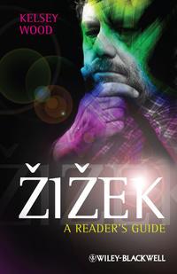 Zizek. A Readers Guide - Kelsey Wood