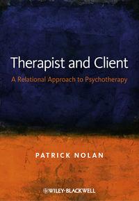 Therapist and Client. A Relational Approach to Psychotherapy - Patrick Nolan