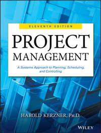 Project Management. A Systems Approach to Planning, Scheduling, and Controlling - Harold Kerzner