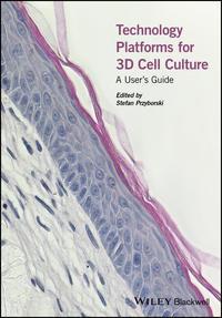 Technology Platforms for 3D Cell Culture. A Users Guide, Stefan  Przyborski аудиокнига. ISDN31222625
