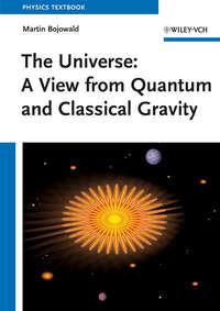 The Universe. A View from Classical and Quantum Gravity, Martin  Bojowald аудиокнига. ISDN31222633
