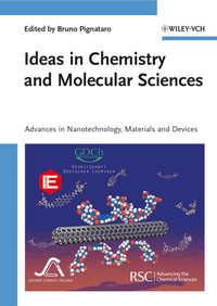 Ideas in Chemistry and Molecular Sciences. Advances in Nanotechnology, Materials and Devices, Bruno  Pignataro аудиокнига. ISDN31222689