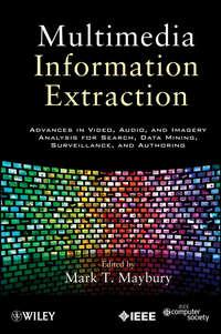 Multimedia Information Extraction. Advances in Video, Audio, and Imagery Analysis for Search, Data Mining, Surveillance and Authoring,  książka audio. ISDN31222705