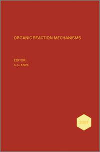 Organic Reaction Mechanisms 2007. An annual survey covering the literature dated January to December 2007,  аудиокнига. ISDN31222777