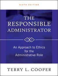 The Responsible Administrator. An Approach to Ethics for the Administrative Role - Terry Cooper