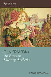 Once-Told Tales. An Essay in Literary Aesthetics - Peter Kivy