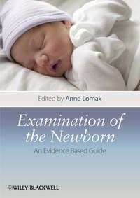 Examination of the Newborn. An Evidence Based Guide - Anne Lomax