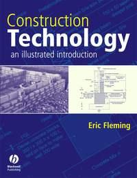 Construction Technology. An Illustrated Introduction, Eric  Fleming książka audio. ISDN31222929