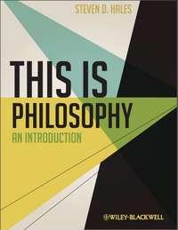 This Is Philosophy. An Introduction - Steven Hales