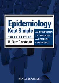 Epidemiology Kept Simple. An Introduction to Traditional and Modern Epidemiology - B. Gerstman