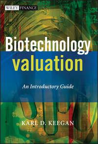 Biotechnology Valuation. An Introductory Guide - Karl Keegan