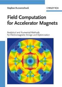 Field Computation for Accelerator Magnets. Analytical and Numerical Methods for Electromagnetic Design and Optimization, Stephan  Russenschuck audiobook. ISDN31223289