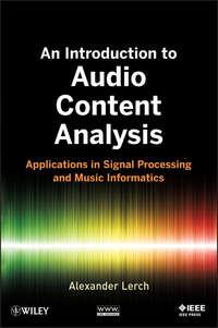 An Introduction to Audio Content Analysis. Applications in Signal Processing and Music Informatics, Alexander  Lerch audiobook. ISDN31223417