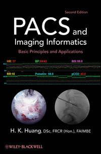 PACS and Imaging Informatics. Basic Principles and Applications - H. Huang