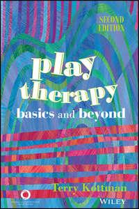 Play Therapy. Basics and Beyond - Terry Kottman