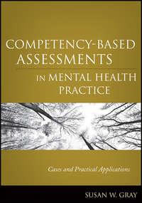 Competency-Based Assessments in Mental Health Practice. Cases and Practical Applications - Susan Gray