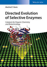 Directed Evolution of Selective Enzymes. Catalysts for Organic Chemistry and Biotechnology,  аудиокнига. ISDN31223753