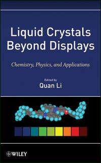 Liquid Crystals Beyond Displays. Chemistry, Physics, and Applications, Quan  Li audiobook. ISDN31223825