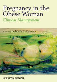 Pregnancy in the Obese Woman. Clinical Management, Deborah  Conway audiobook. ISDN31223881