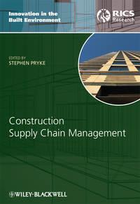 Construction Supply Chain Management. Concepts and Case Studies - Stephen Pryke