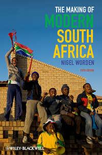 The Making of Modern South Africa. Conquest, Apartheid, Democracy, Nigel  Worden audiobook. ISDN31224017