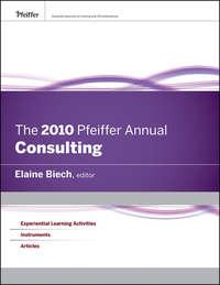 The 2010 Pfeiffer Annual. Consulting - Elaine Biech