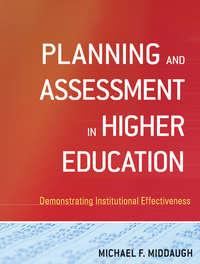 Planning and Assessment in Higher Education. Demonstrating Institutional Effectiveness - Michael Middaugh