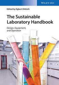 The Sustainable Laboratory Handbook. Design, Equipment, and Operation - Egbert Dittrich