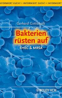 Bakterien rüsten auf. EHEC & MRSA, Gerhard  Gottschalk аудиокнига. ISDN31224409