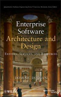 Enterprise Software Architecture and Design. Entities, Services, and Resources, Dominic  Duggan Hörbuch. ISDN31224505