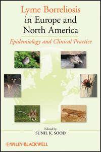 Lyme Borreliosis in Europe and North America. Epidemiology and Clinical Practice - Sunil Sood