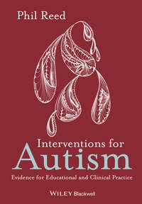 Interventions for Autism. Evidence for Educational and Clinical Practice, Phil  Reed аудиокнига. ISDN31224585