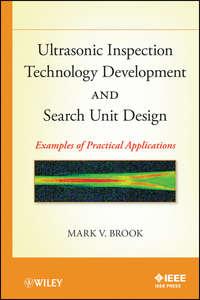 Ultrasonic Inspection Technology Development and Search Unit Design. Examples of Pratical Applications,  audiobook. ISDN31224633