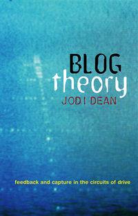 Blog Theory. Feedback and Capture in the Circuits of Drive, Jodi  Dean książka audio. ISDN31224665